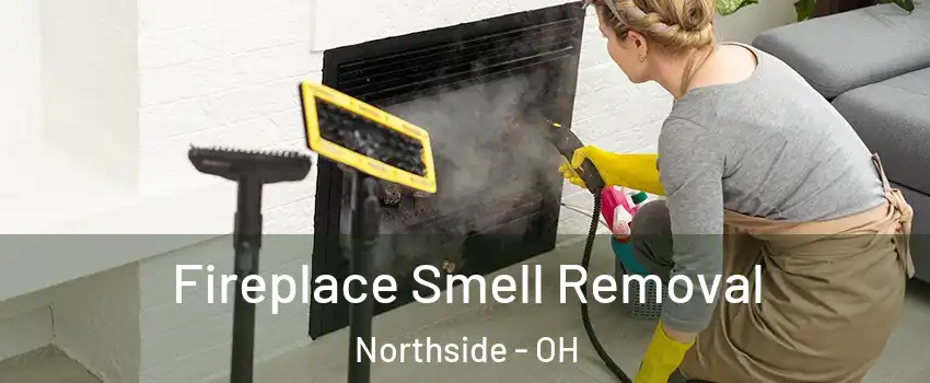 Fireplace Smell Removal Northside - OH