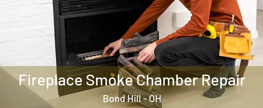 Fireplace Smoke Chamber Repair Bond Hill - OH