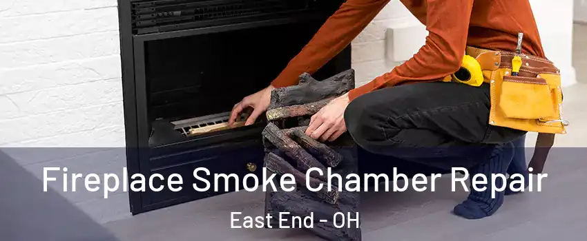 Fireplace Smoke Chamber Repair East End - OH