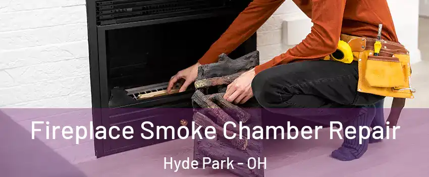 Fireplace Smoke Chamber Repair Hyde Park - OH