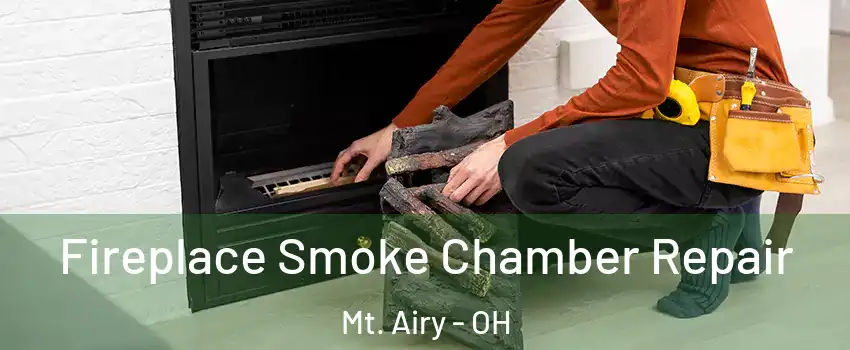 Fireplace Smoke Chamber Repair Mt. Airy - OH