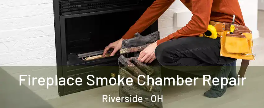 Fireplace Smoke Chamber Repair Riverside - OH