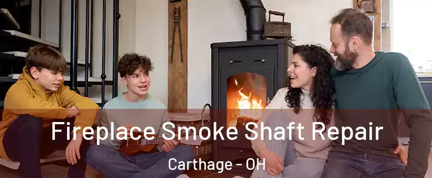 Fireplace Smoke Shaft Repair Carthage - OH