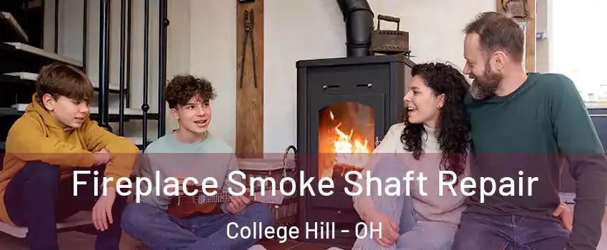 Fireplace Smoke Shaft Repair College Hill - OH