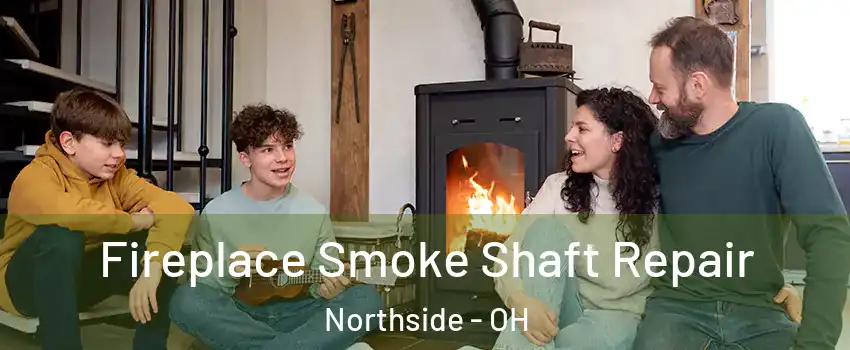 Fireplace Smoke Shaft Repair Northside - OH