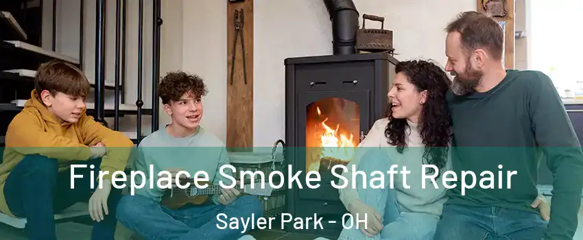 Fireplace Smoke Shaft Repair Sayler Park - OH