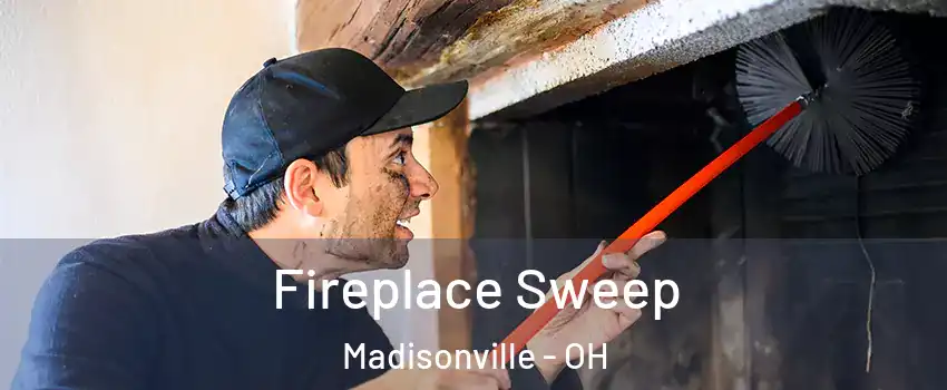 Fireplace Sweep Madisonville - OH