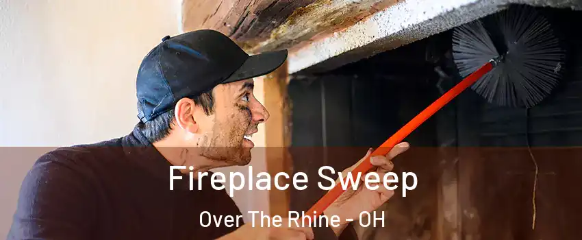 Fireplace Sweep Over The Rhine - OH