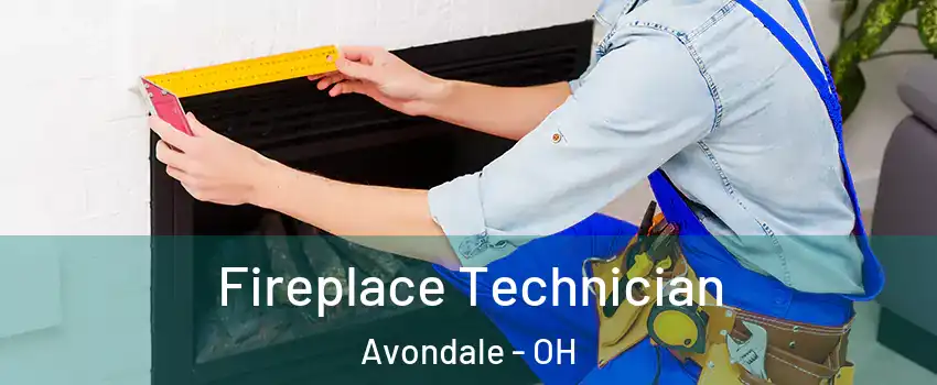 Fireplace Technician Avondale - OH