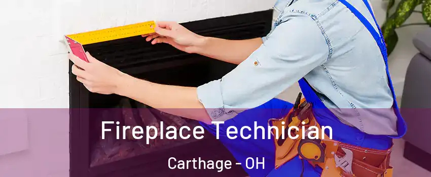 Fireplace Technician Carthage - OH