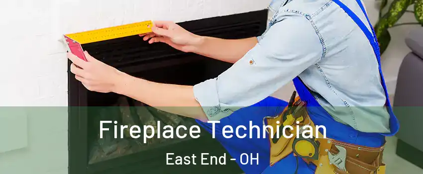 Fireplace Technician East End - OH