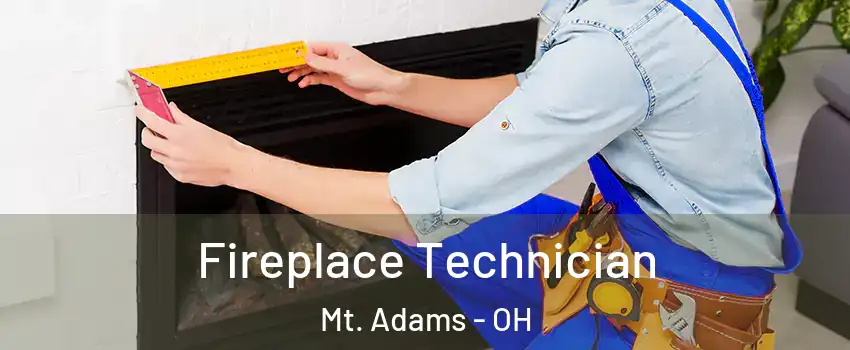 Fireplace Technician Mt. Adams - OH