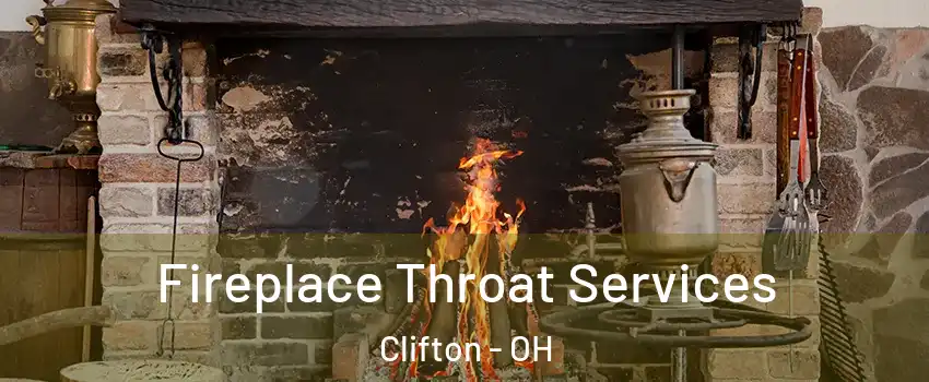 Fireplace Throat Services Clifton - OH