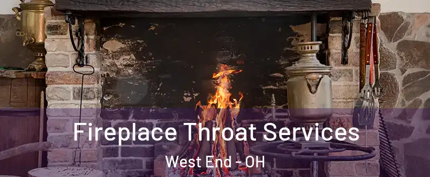 Fireplace Throat Services West End - OH