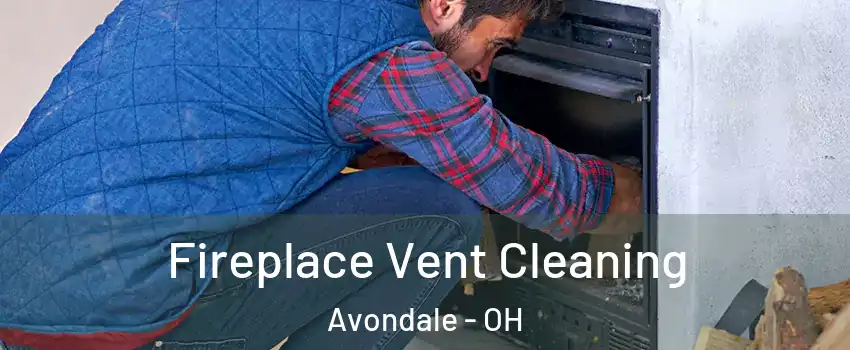 Fireplace Vent Cleaning Avondale - OH