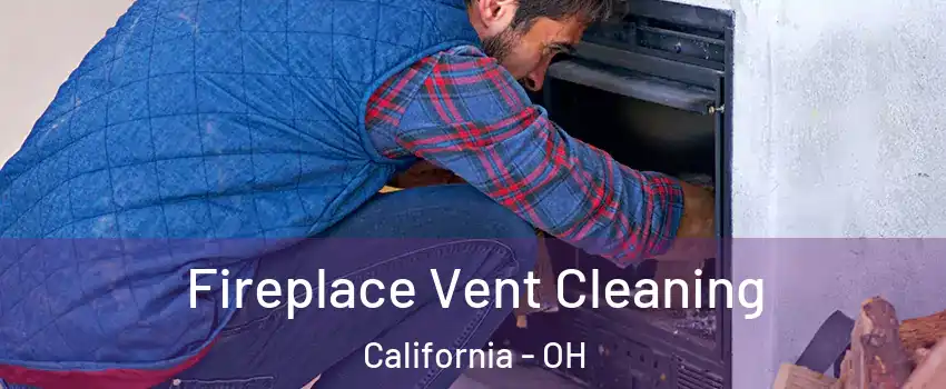 Fireplace Vent Cleaning California - OH