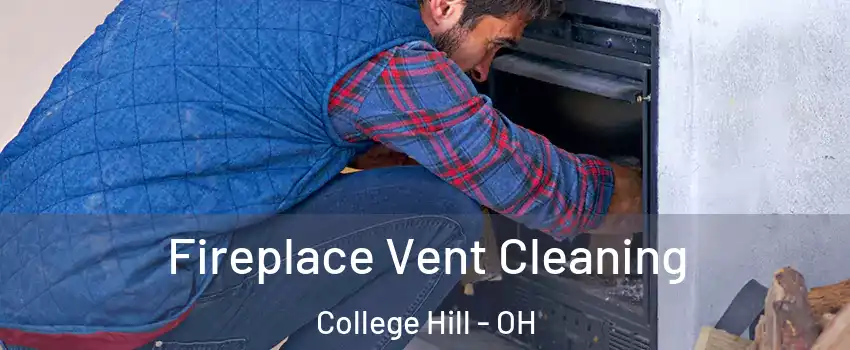 Fireplace Vent Cleaning College Hill - OH