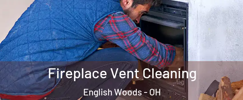 Fireplace Vent Cleaning English Woods - OH