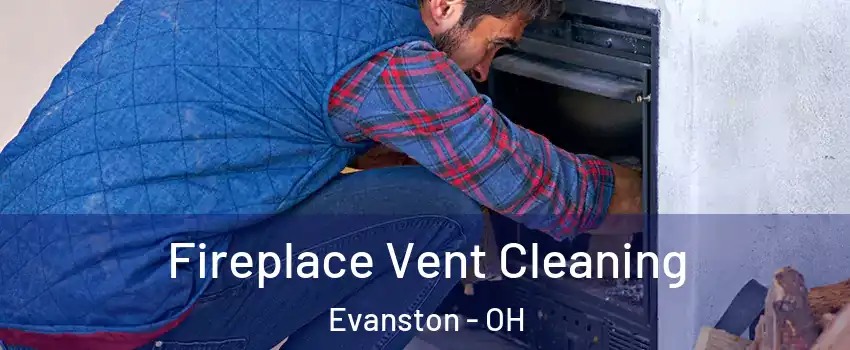 Fireplace Vent Cleaning Evanston - OH