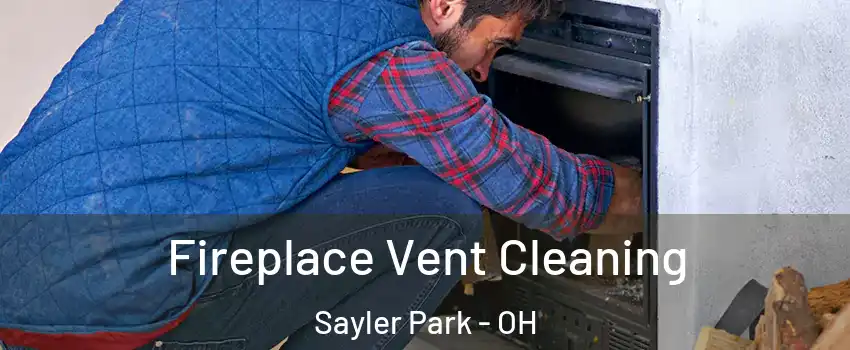 Fireplace Vent Cleaning Sayler Park - OH