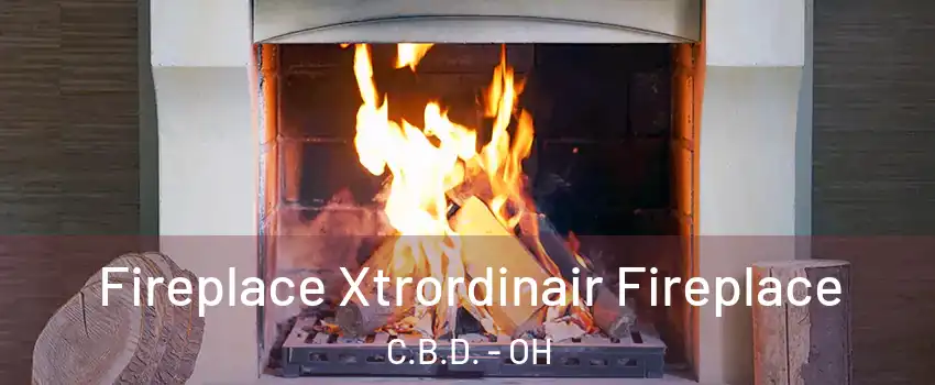 Fireplace Xtrordinair Fireplace C.B.D. - OH