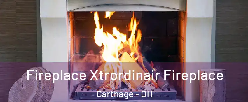 Fireplace Xtrordinair Fireplace Carthage - OH