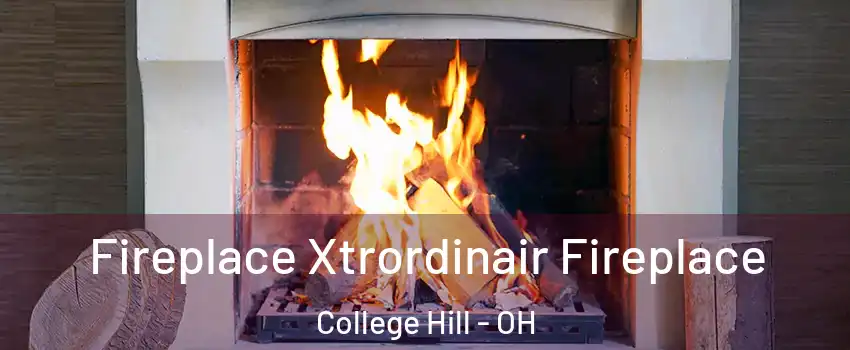 Fireplace Xtrordinair Fireplace College Hill - OH