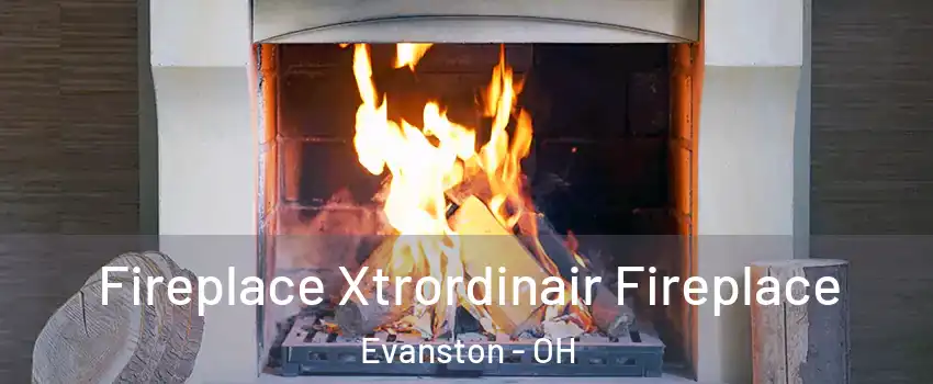 Fireplace Xtrordinair Fireplace Evanston - OH