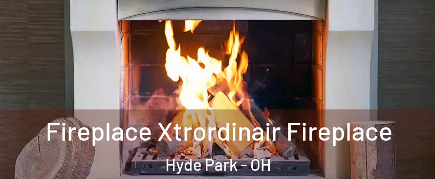 Fireplace Xtrordinair Fireplace Hyde Park - OH