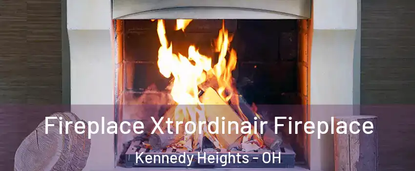 Fireplace Xtrordinair Fireplace Kennedy Heights - OH