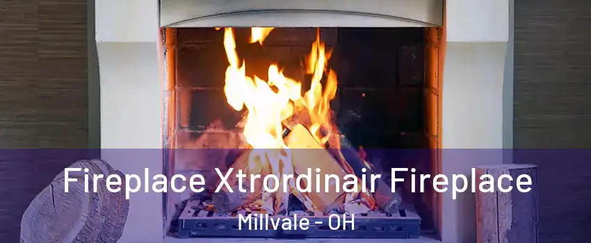 Fireplace Xtrordinair Fireplace Millvale - OH