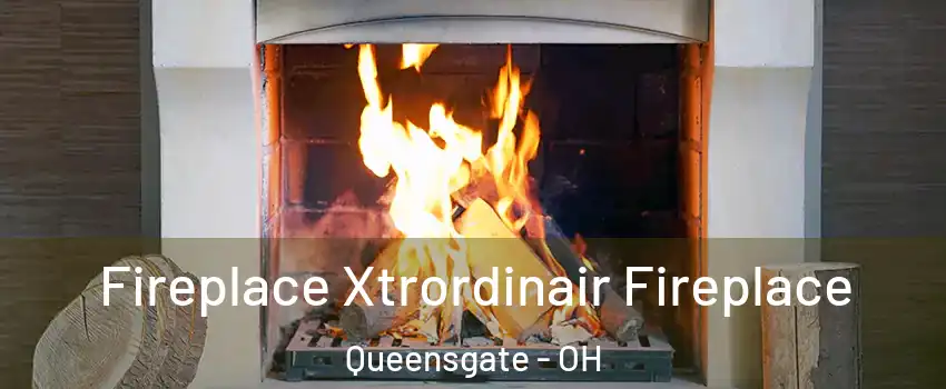 Fireplace Xtrordinair Fireplace Queensgate - OH