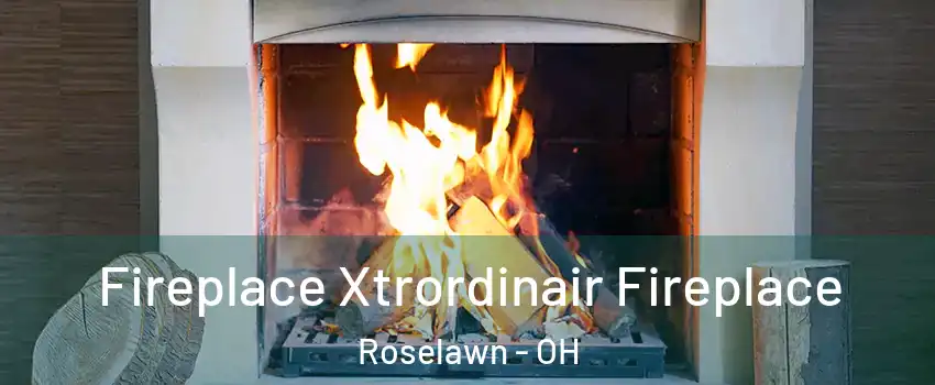 Fireplace Xtrordinair Fireplace Roselawn - OH