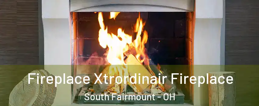 Fireplace Xtrordinair Fireplace South Fairmount - OH