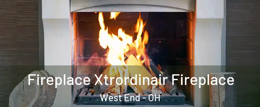 Fireplace Xtrordinair Fireplace West End - OH