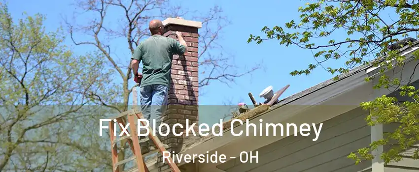 Fix Blocked Chimney Riverside - OH