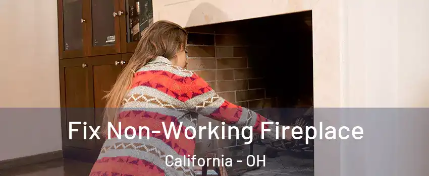 Fix Non-Working Fireplace California - OH