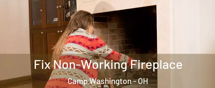 Fix Non-Working Fireplace Camp Washington - OH