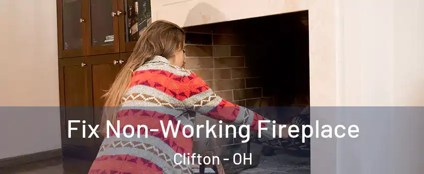 Fix Non-Working Fireplace Clifton - OH