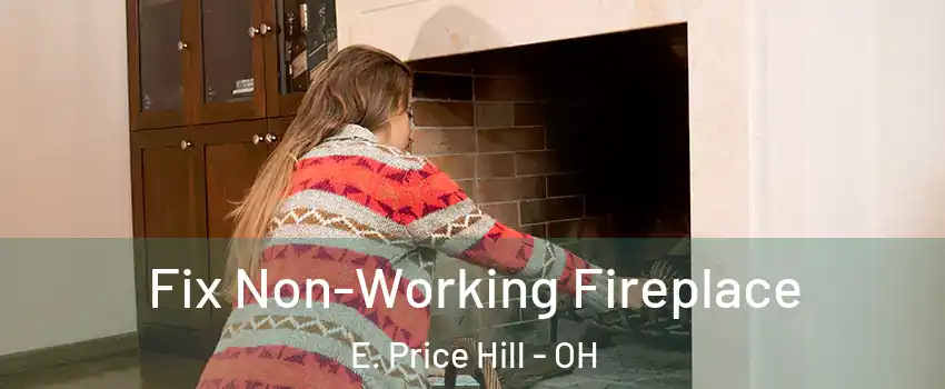 Fix Non-Working Fireplace E. Price Hill - OH