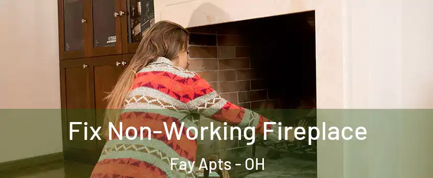 Fix Non-Working Fireplace Fay Apts - OH