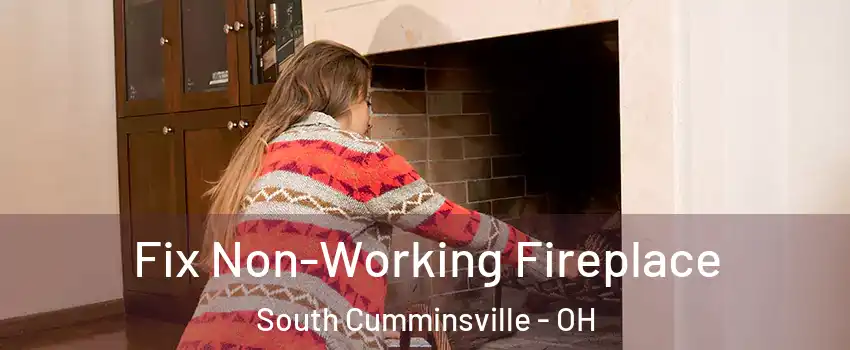 Fix Non-Working Fireplace South Cumminsville - OH