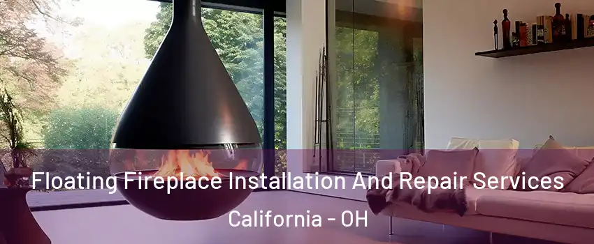 Floating Fireplace Installation And Repair Services California - OH