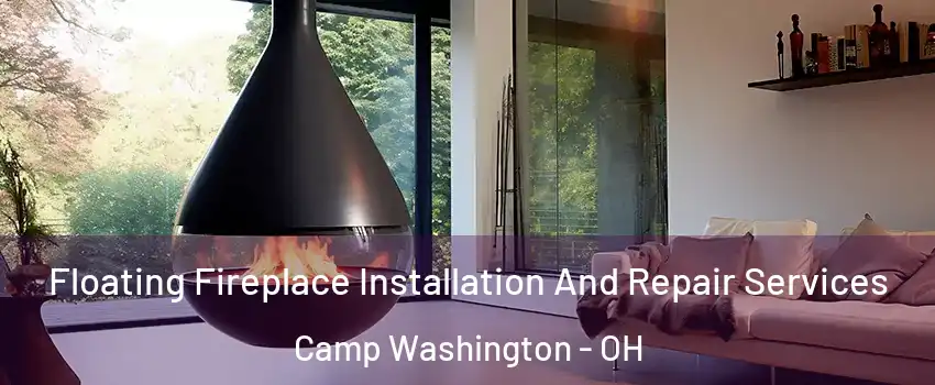 Floating Fireplace Installation And Repair Services Camp Washington - OH