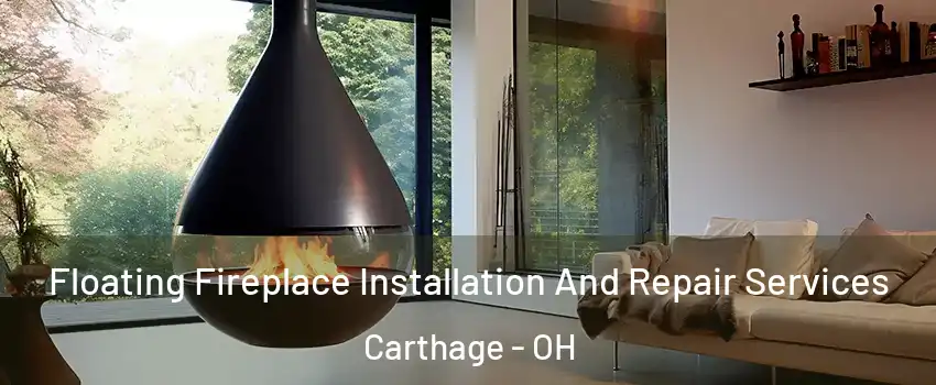 Floating Fireplace Installation And Repair Services Carthage - OH