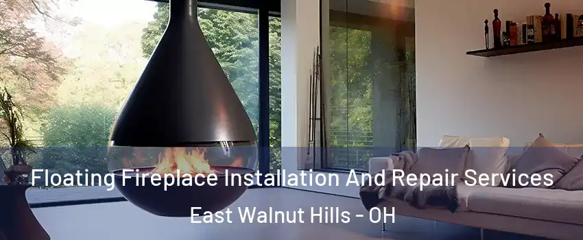 Floating Fireplace Installation And Repair Services East Walnut Hills - OH