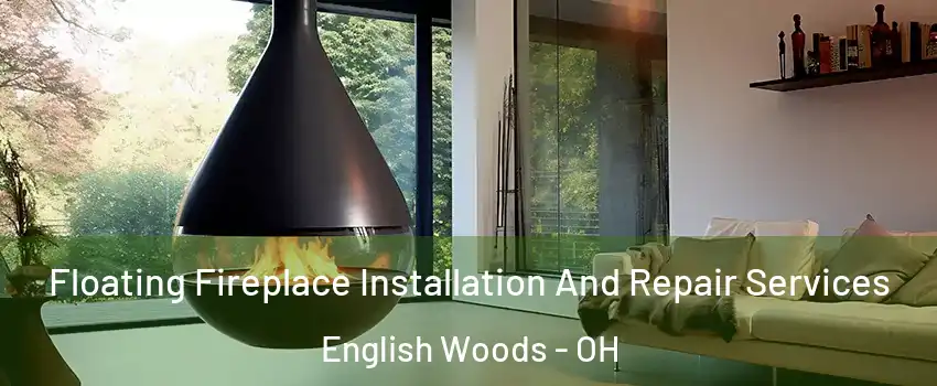 Floating Fireplace Installation And Repair Services English Woods - OH