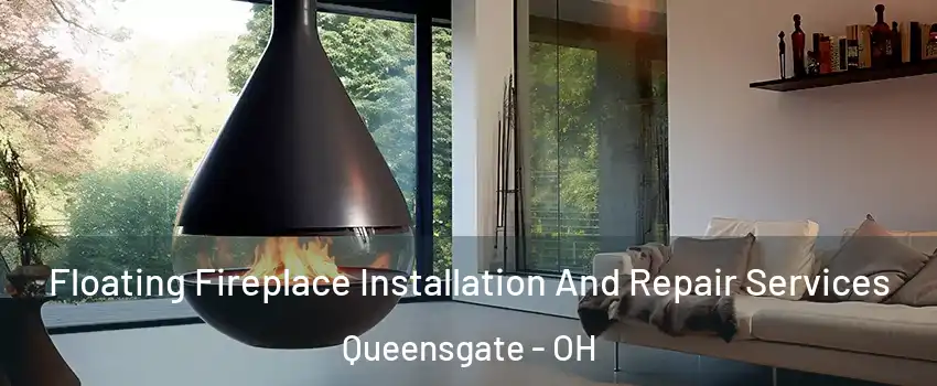 Floating Fireplace Installation And Repair Services Queensgate - OH