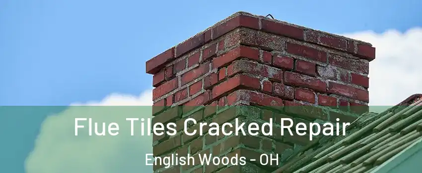 Flue Tiles Cracked Repair English Woods - OH