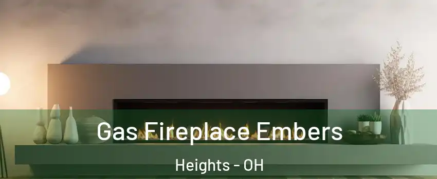 Gas Fireplace Embers Heights - OH